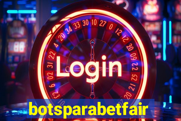 botsparabetfair