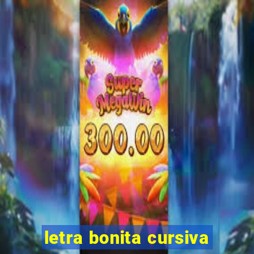 letra bonita cursiva