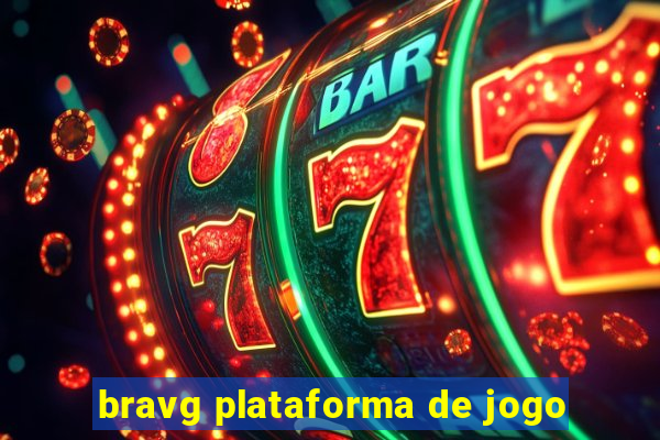 bravg plataforma de jogo