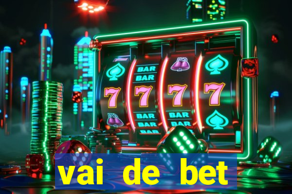 vai de bet plataforma gusttavo lima