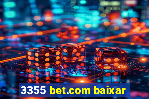 3355 bet.com baixar