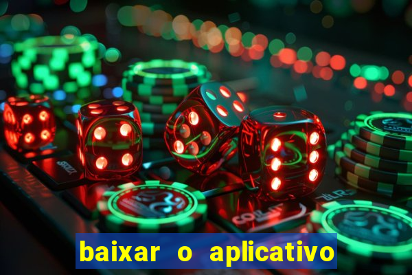 baixar o aplicativo do jogo do tigrinho