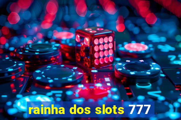 rainha dos slots 777