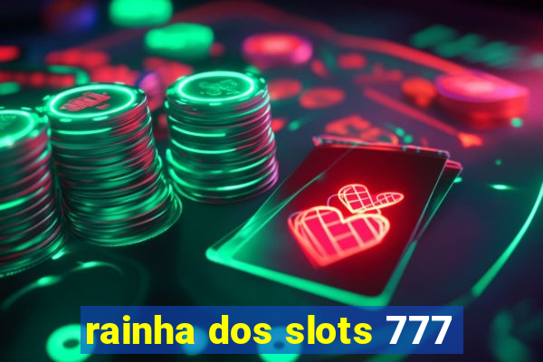 rainha dos slots 777