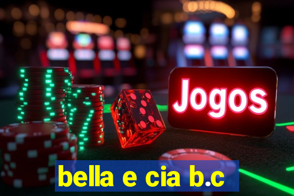 bella e cia b.c