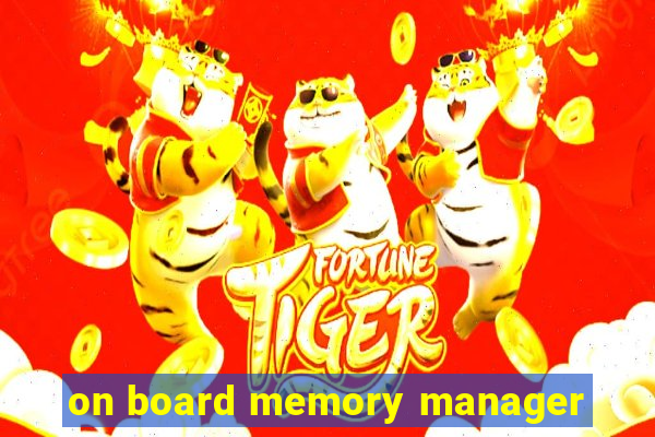 on board memory manager