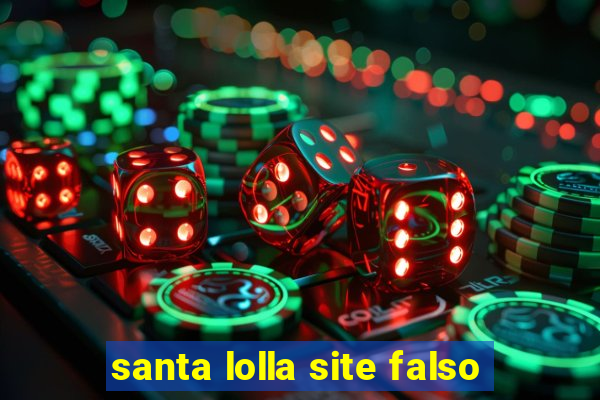 santa lolla site falso