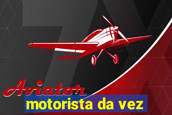 motorista da vez