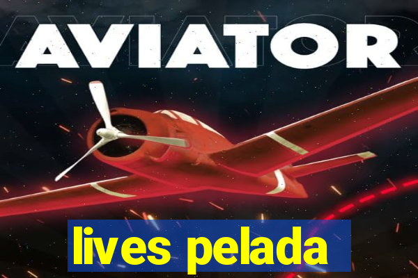 lives pelada