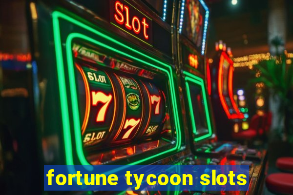 fortune tycoon slots