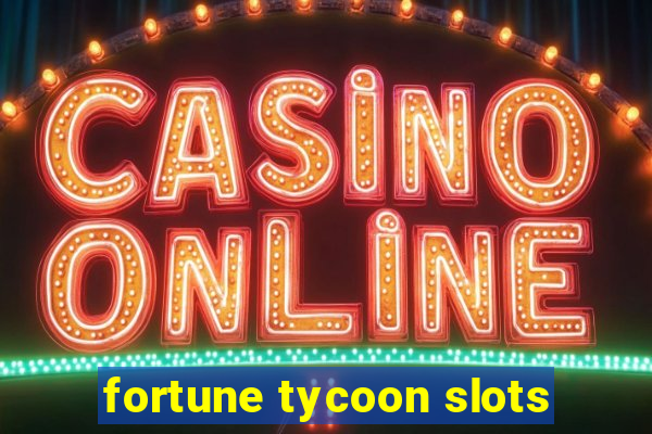 fortune tycoon slots