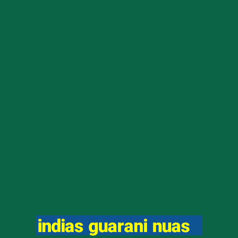 indias guarani nuas