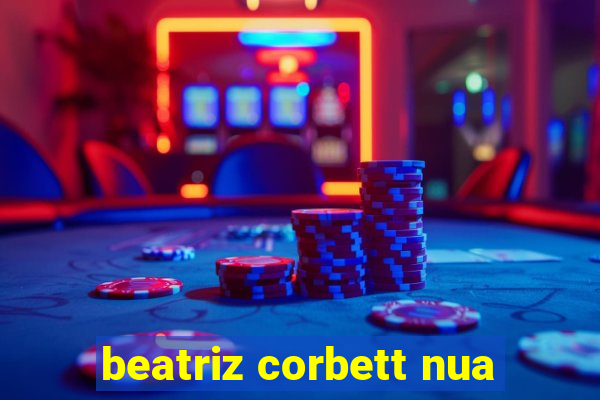 beatriz corbett nua