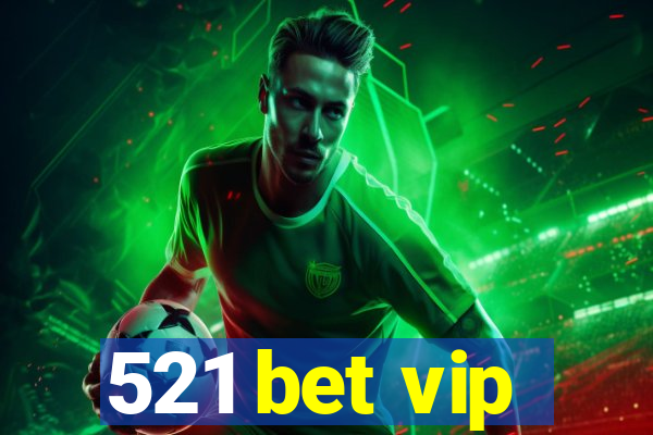 521 bet vip