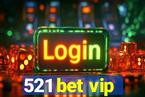 521 bet vip