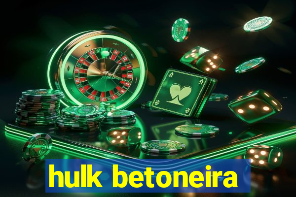 hulk betoneira