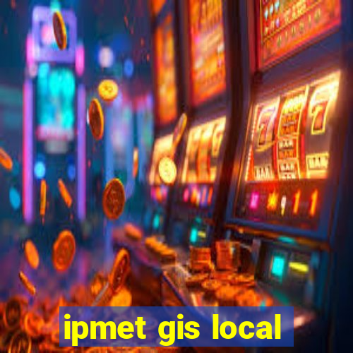 ipmet gis local