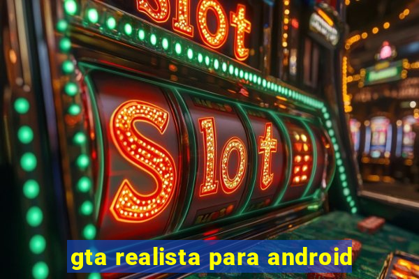 gta realista para android