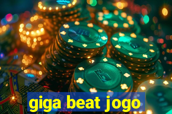 giga beat jogo