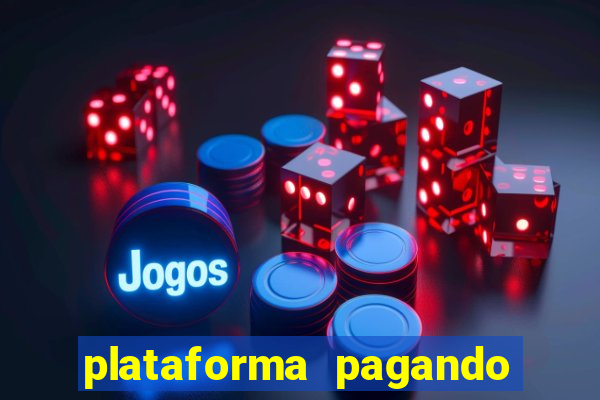 plataforma pagando bem hoje