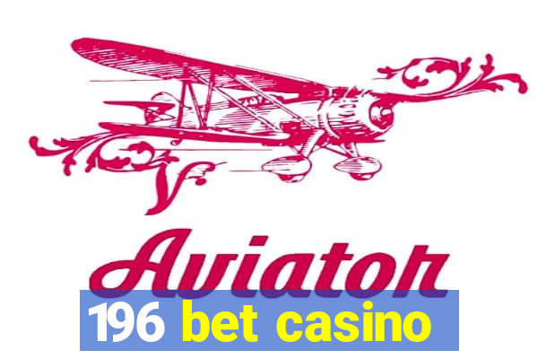 196 bet casino