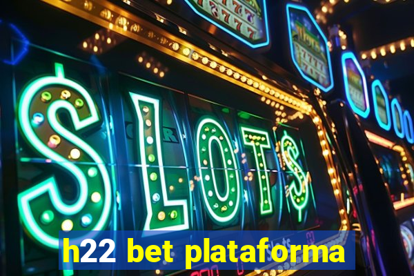 h22 bet plataforma