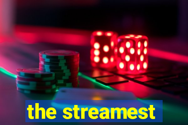 the streamest