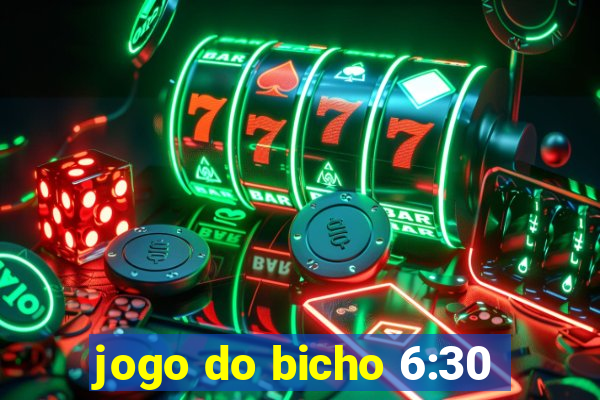 jogo do bicho 6:30