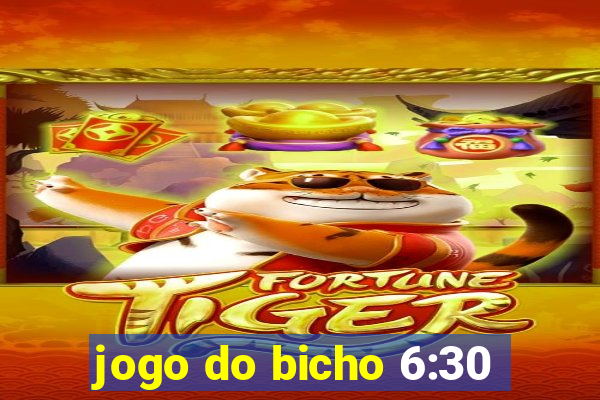 jogo do bicho 6:30