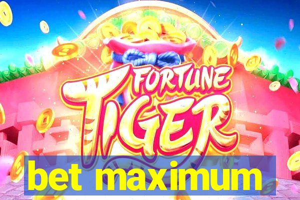 bet maximum