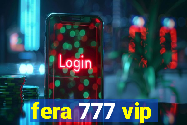 fera 777 vip