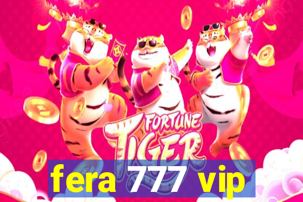 fera 777 vip