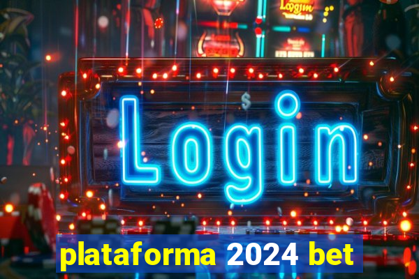 plataforma 2024 bet