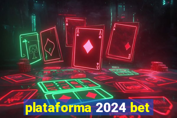 plataforma 2024 bet