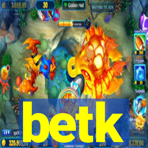 betk