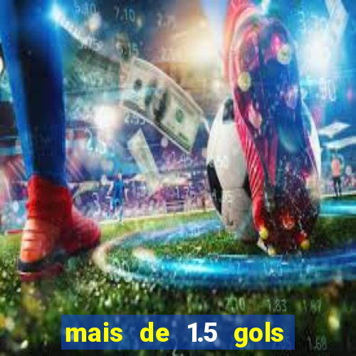 mais de 1.5 gols o que significa