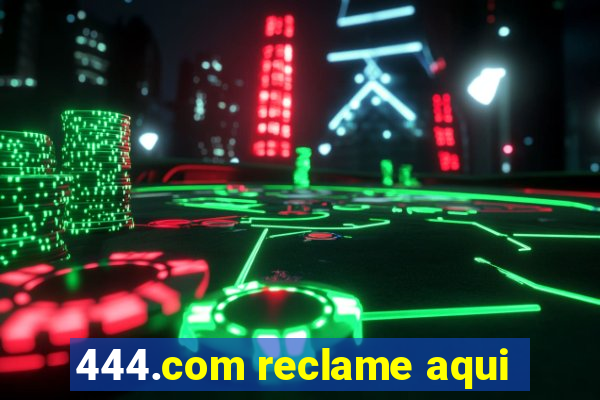 444.com reclame aqui