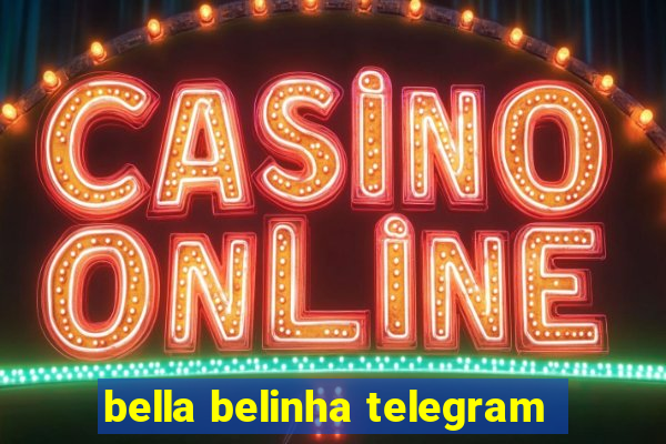 bella belinha telegram