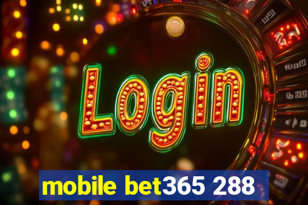 mobile bet365 288