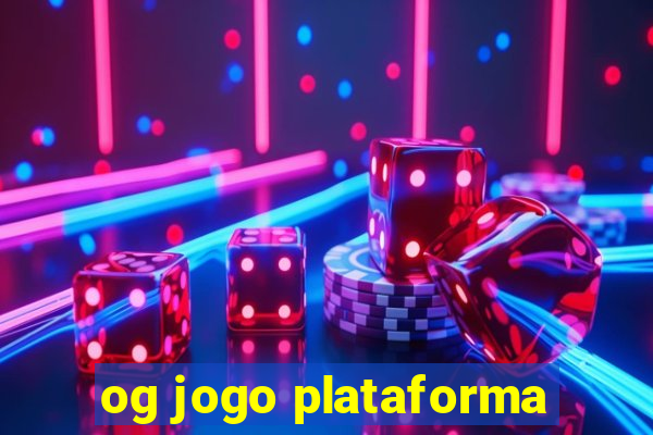 og jogo plataforma