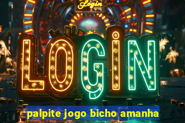 palpite jogo bicho amanha