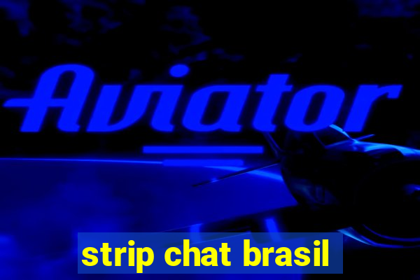 strip chat brasil