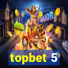 topbet 5