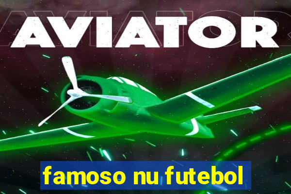 famoso nu futebol