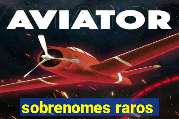 sobrenomes raros