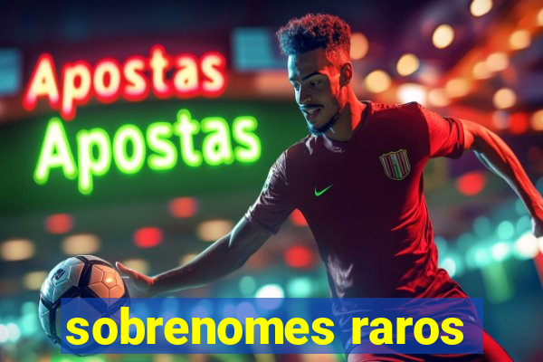 sobrenomes raros