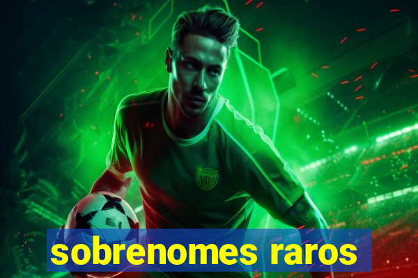 sobrenomes raros