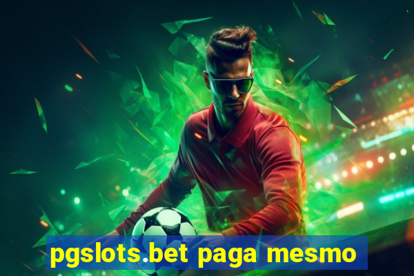 pgslots.bet paga mesmo