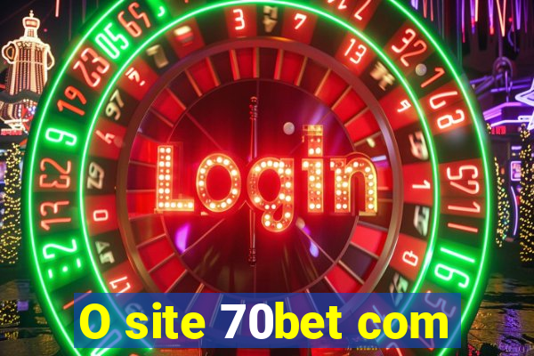 O site 70bet com