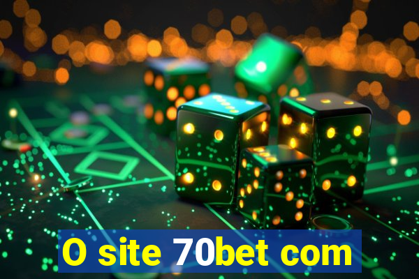 O site 70bet com